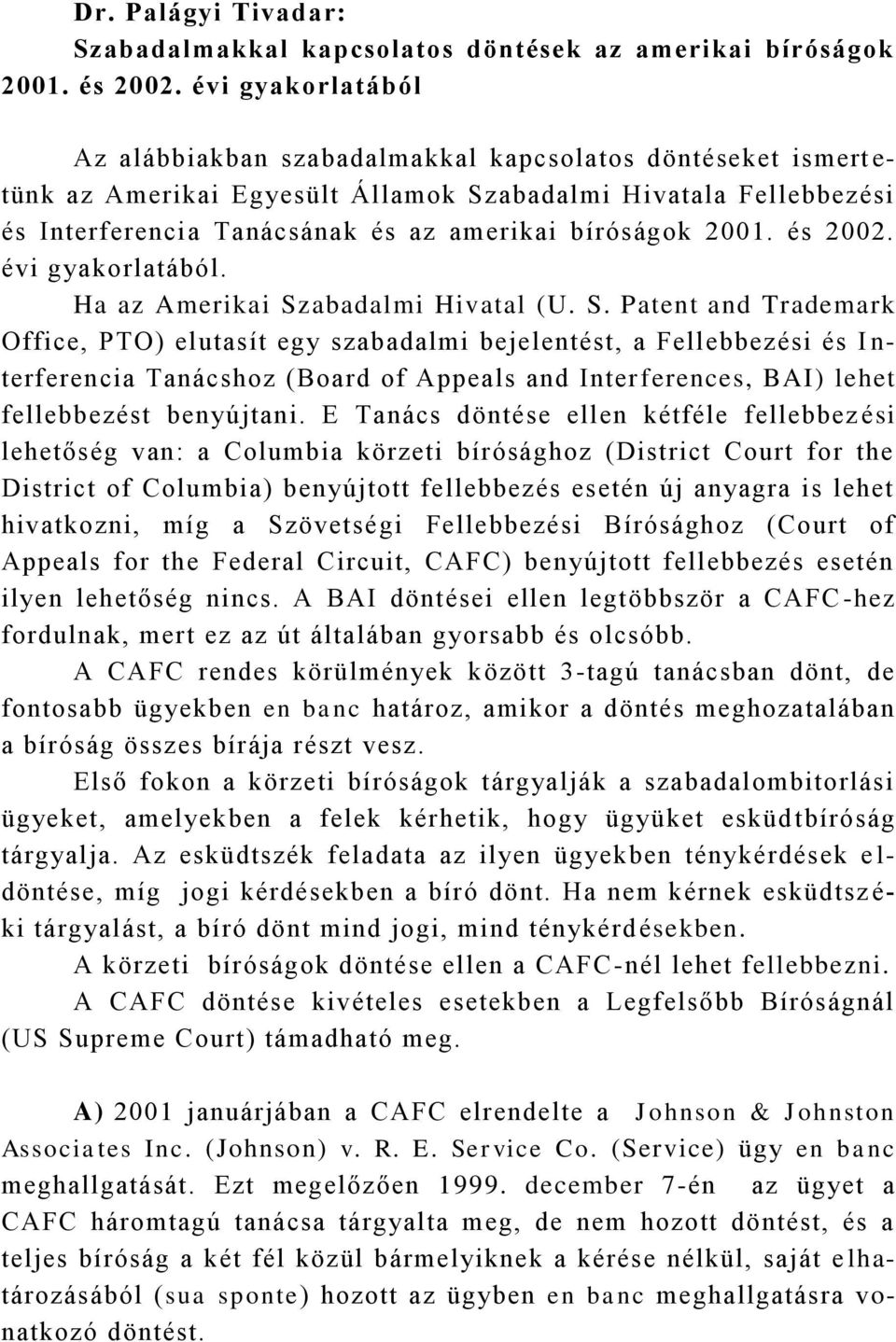 bíróságok 2001. és 2002. évi gyakorlatából. Ha az Amerikai Sz