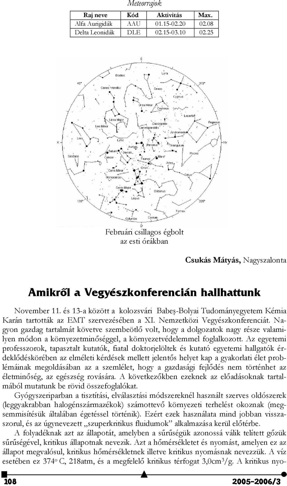 és 13-a között a kolozsvári BabeQ-Bolyai Tudományegyetem Kémia Karán tartották az EMT szervezésében a XI. Nemzetközi Vegyészkonferenciát.