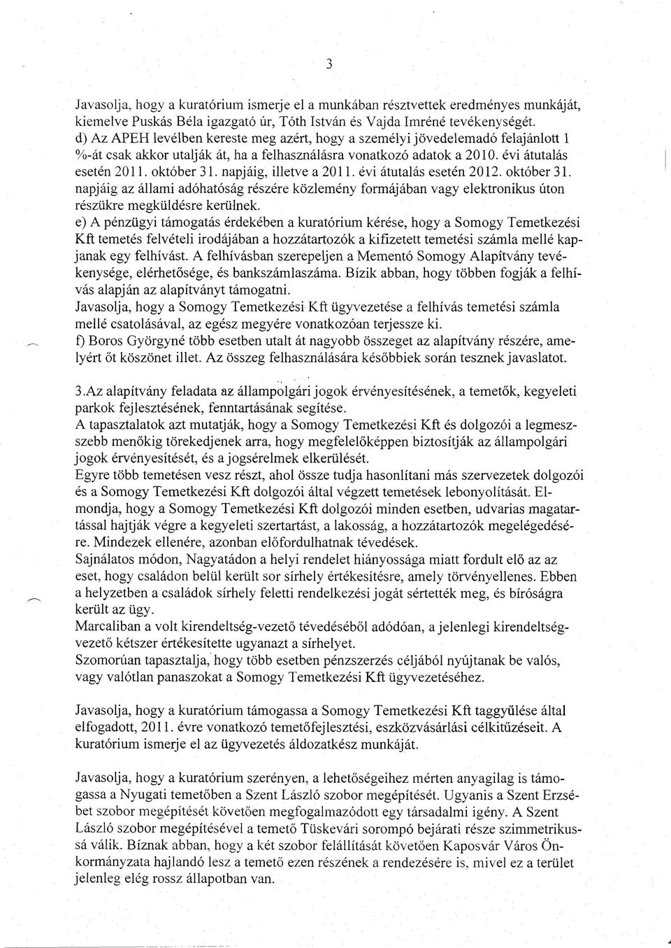 napjáig, illetve a 2011. évi átutalás esetén 2012. október 31. napjáig az állami adóhatóság részére közlemény formájában vagy elektronikus úton részükre megküldésre kerülnek.
