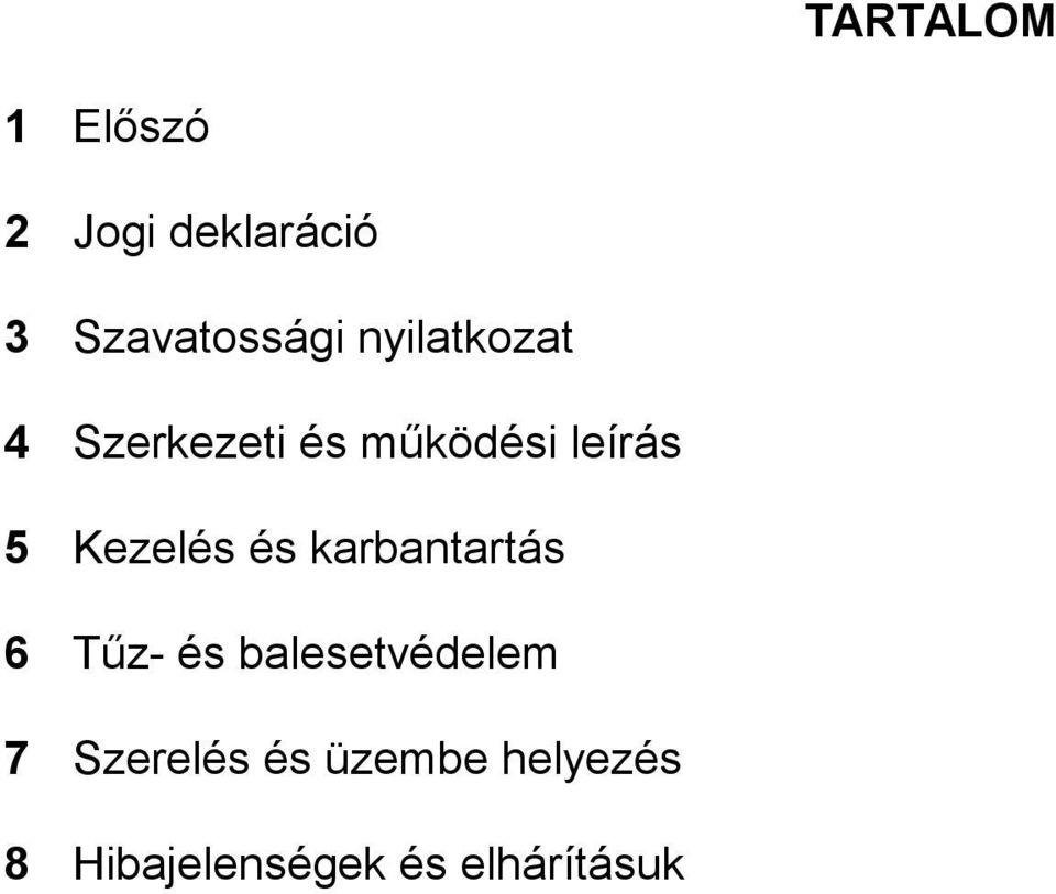 Kezelés és karbantartás 6 Tőz- és balesetvédelem 7