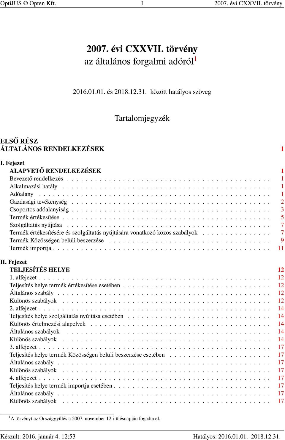 ............................................ 1 Adóalany.................................................. 1 Gazdasági tevékenység........................................... 2 Csoportos adóalanyiság.