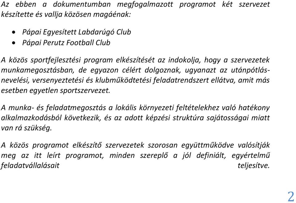 ellátva, amit más esetben egyetlen sportszervezet.
