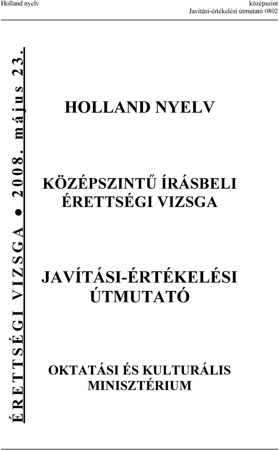 HOLLAND NYELV KÖZÉPSZINTŰ ÍRÁSBELI ÉRETTSÉGI