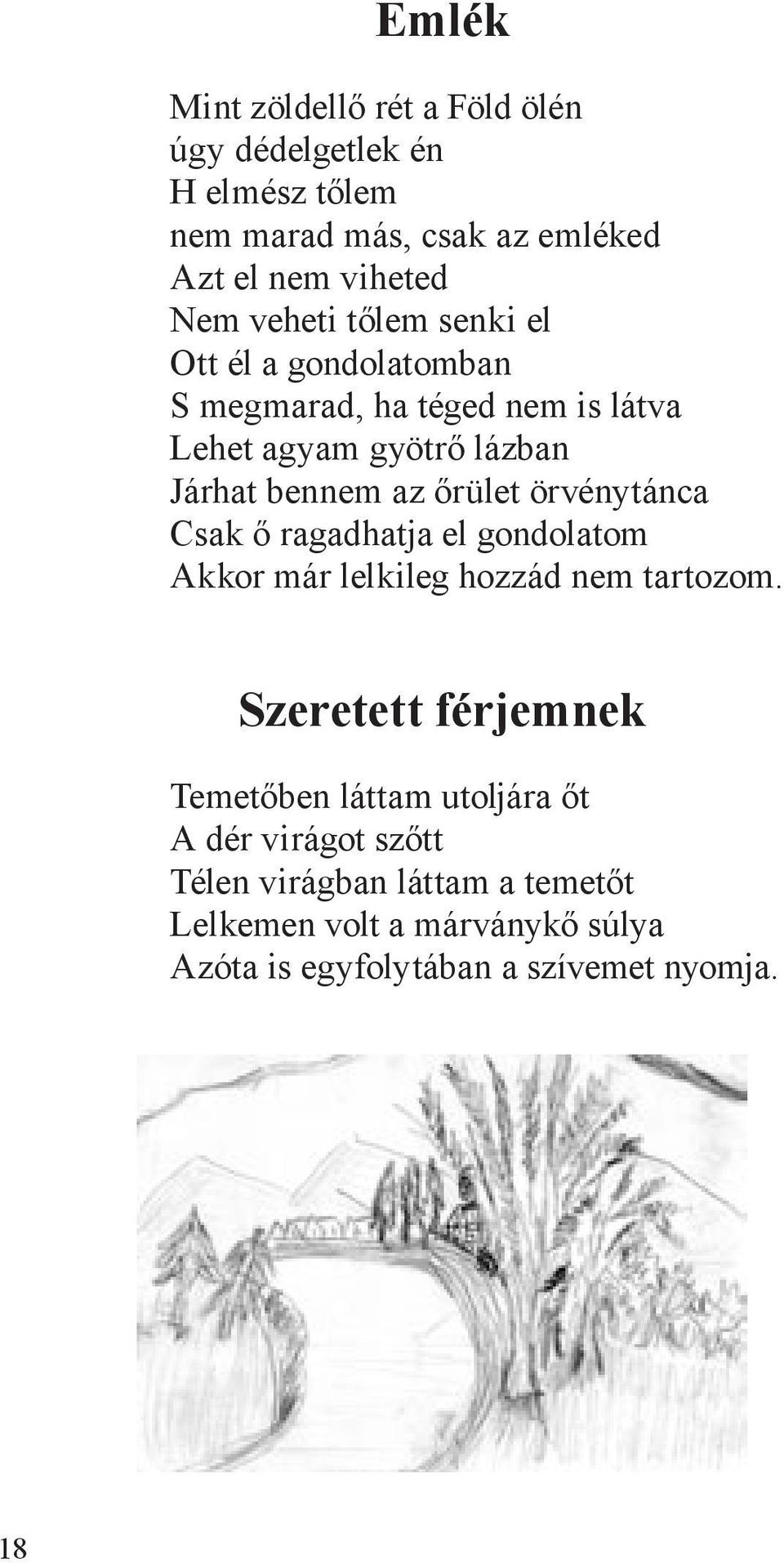örvénytánca Csak ő ragadhatja el gondolatom Akkor már lelkileg hozzád nem tartozom.