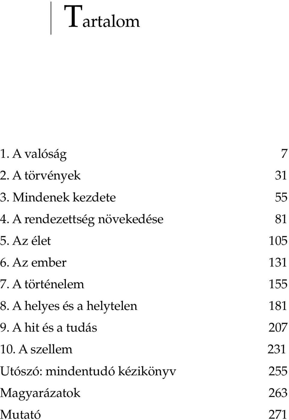 A történelem 155 8. A helyes és a helytelen 181 9.