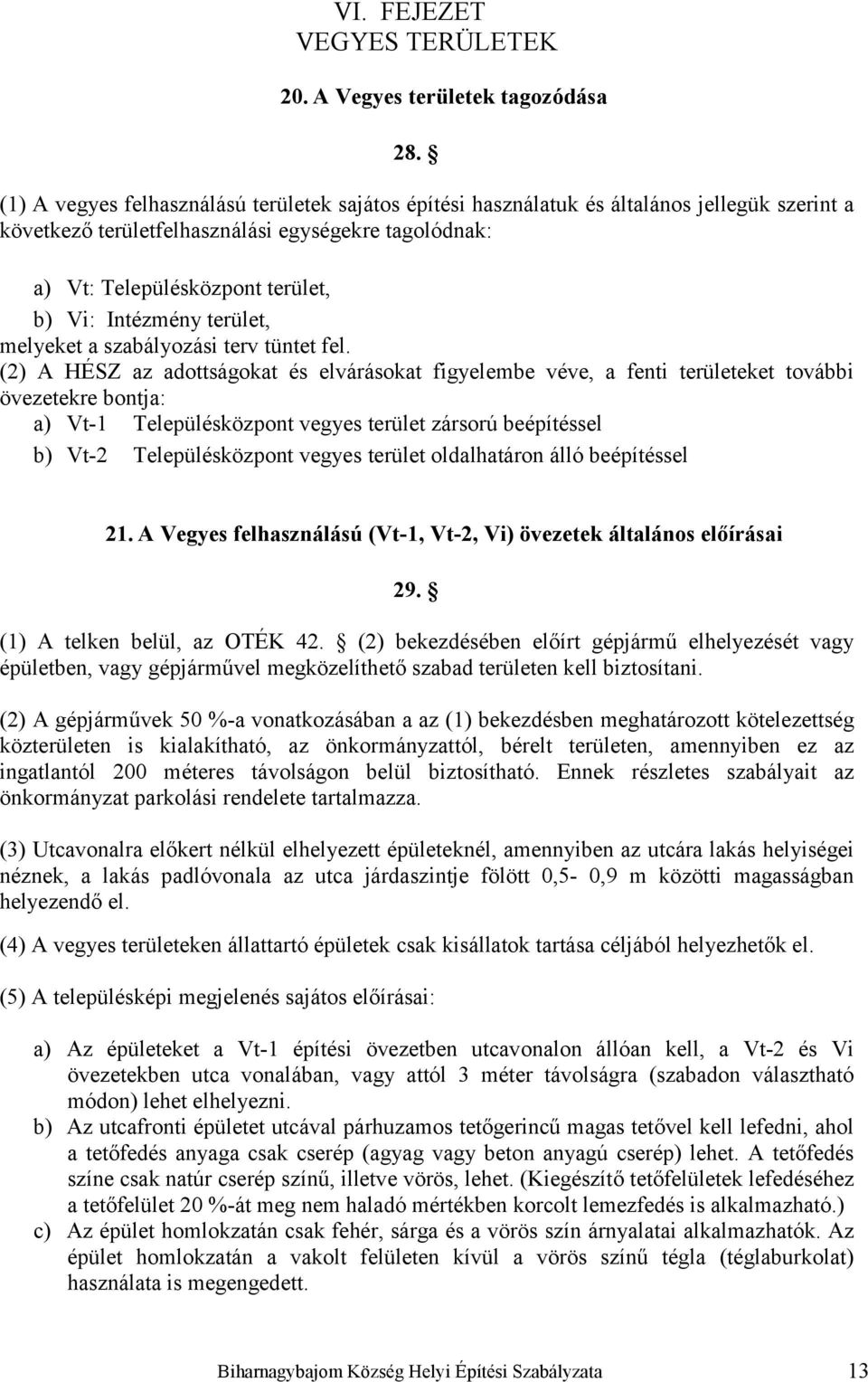 Intézmény terület, melyeket a szabályozási terv tüntet fel.