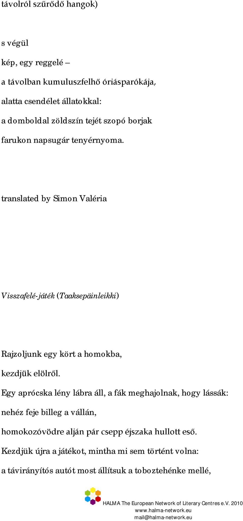 translated by Simon Valéria Visszafelé-játék (Taaksepäinleikki) Rajzoljunk egy kört a homokba, Egy