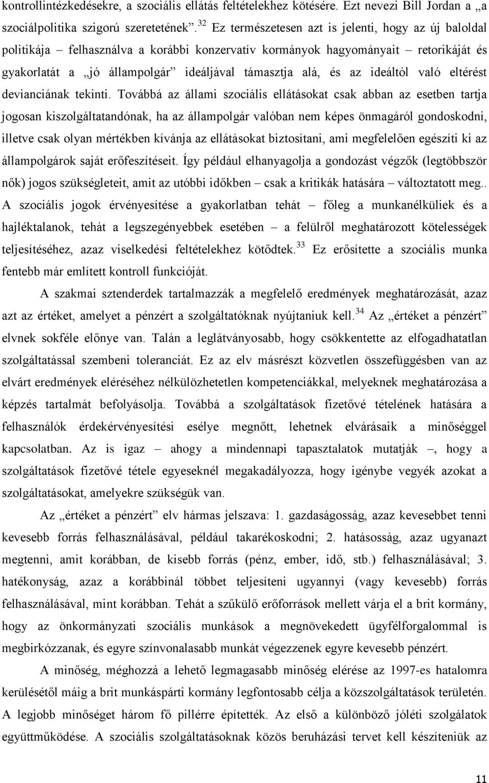 az ideáltól való eltérést devianciának tekinti.