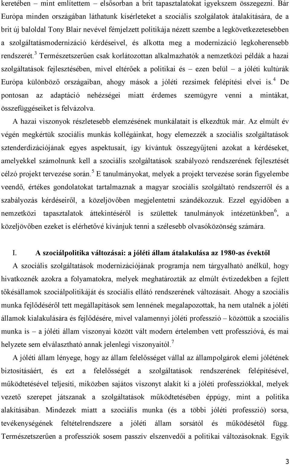 szolgáltatásmodernizáció kérdéseivel, és alkotta meg a modernizáció legkoherensebb rendszerét.