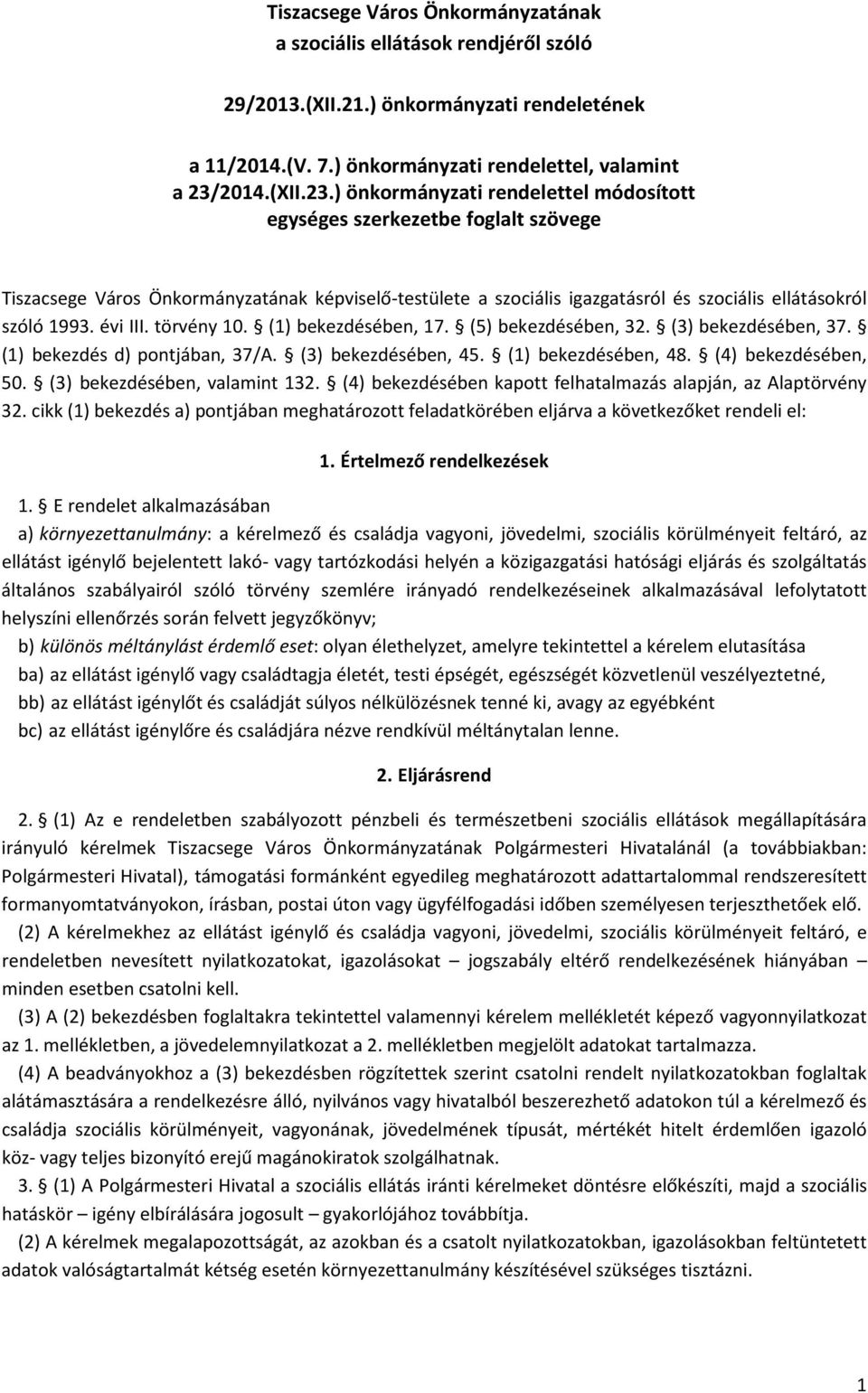 ) önkormányzati rendelettel módosított egységes szerkezetbe foglalt szövege Tiszacsege Város Önkormányzatának képviselő-testülete a szociális igazgatásról és szociális ellátásokról szóló 1993.