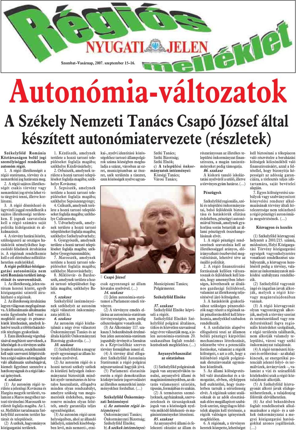 A régió sajátos illetékességét csakis törvény vagy nemzetközi jog révén lehet vita tárgyává tenni, illetve korlátozni. 3.