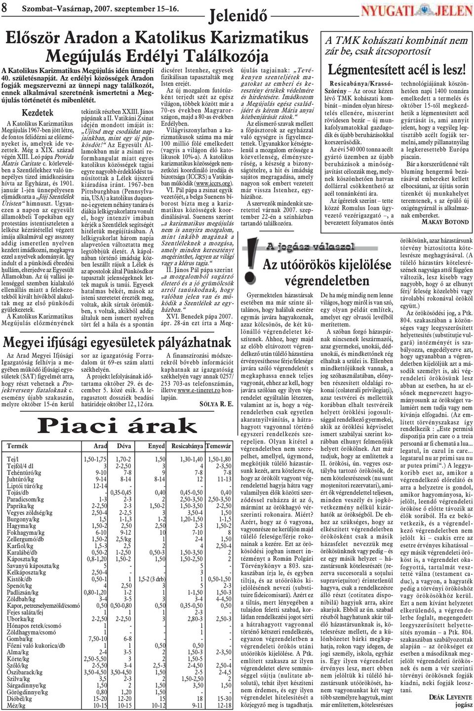 Kezdetek A Katolikus Karizmatikus Megújulás 1967-ben jött létre, de fontos felidézni az elõzményeket is, amelyek ide vezettek. Még a XIX. század végén XIII. Leó pápa Provida Matris Caritate c.