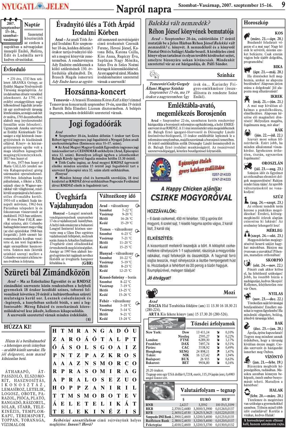 évi erdélyi országgyûlésen nagy lelkesedéssel fogadták javaslatát egy nyelvmûvelõ társaság létrehozására, az mégis csak két év múlva, 1793 decemberében alakult meg (nyolcesztendei fennállás után