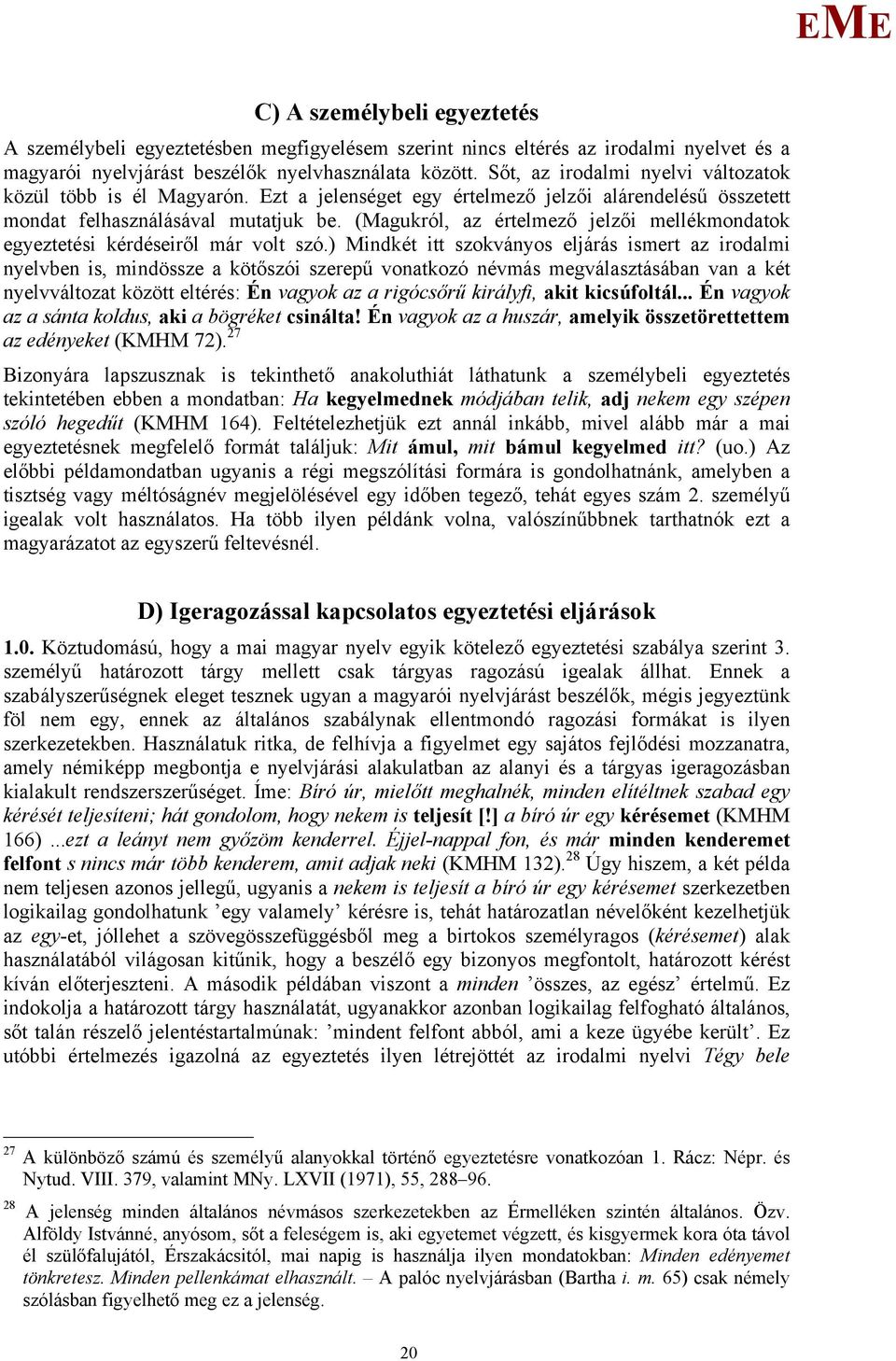 (agukról, az értelmező jelzői mellékmondatok egyeztetési kérdéseiről már volt szó.