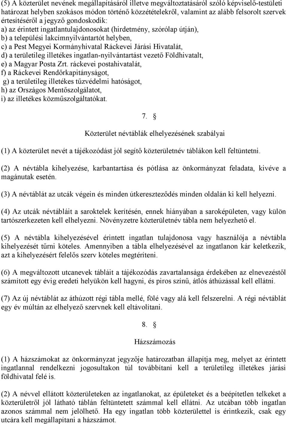 Hivatalát, d) a területileg illetékes ingatlan-nyilvántartást vezető Földhivatalt, e) a Magyar Posta Zrt.