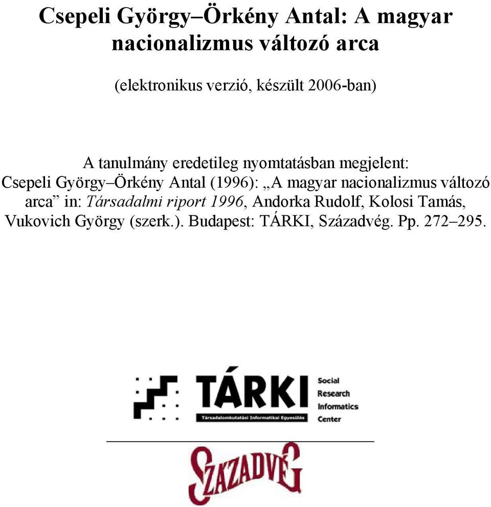 Antal (1996): A magyar nacionalizmus változó arca in: Társadalmi riport 1996, Andorka