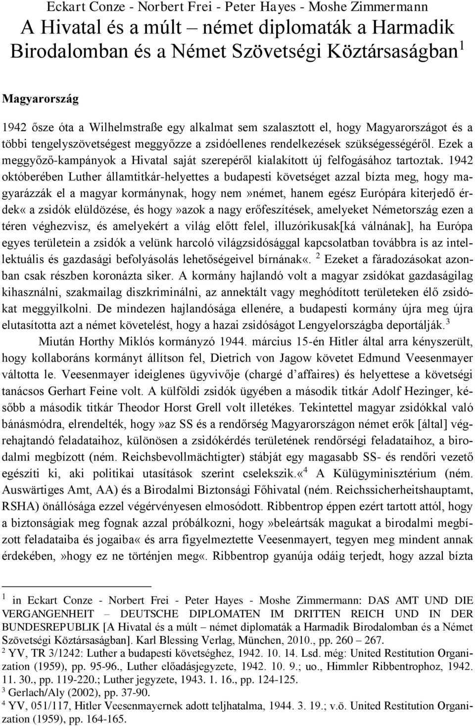 Ezek a meggyőző-kampányok a Hivatal saját szerepéről kialakított új felfogásához tartoztak.