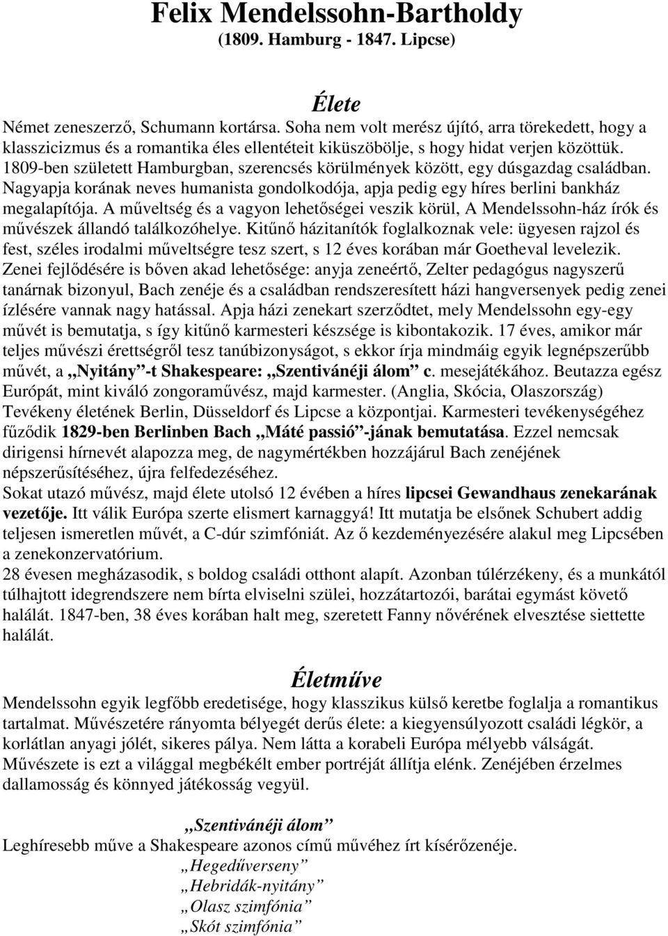 1809-ben született Hamburgban, szerencsés körülmények között, egy dúsgazdag családban. Nagyapja korának neves humanista gondolkodója, apja pedig egy híres berlini bankház megalapítója.