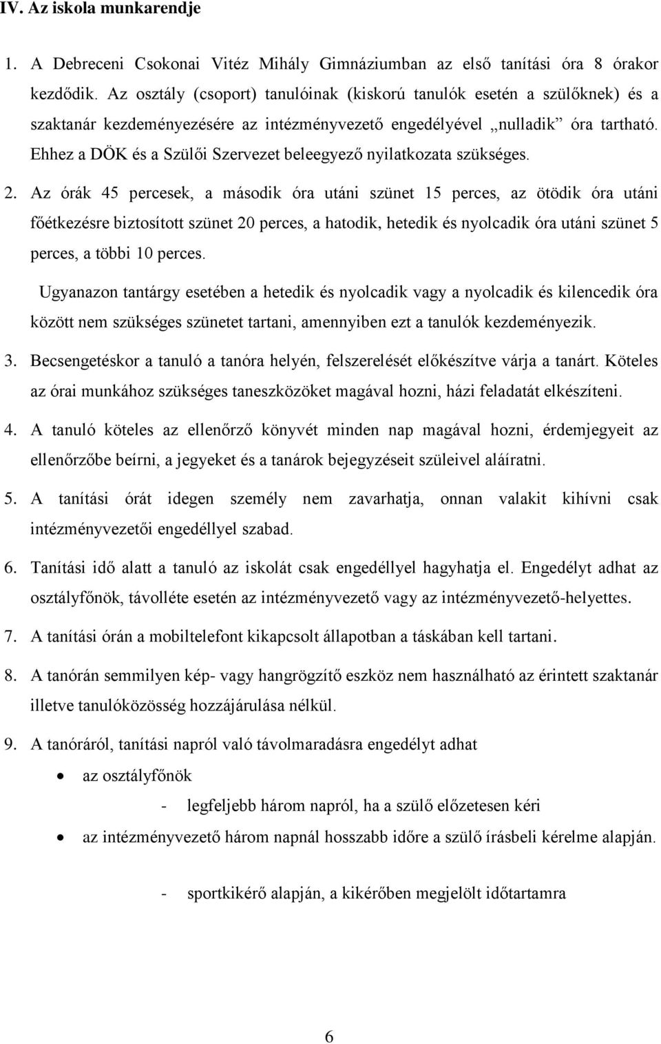 Ehhez a DÖK és a Szülői Szervezet beleegyező nyilatkozata szükséges. 2.