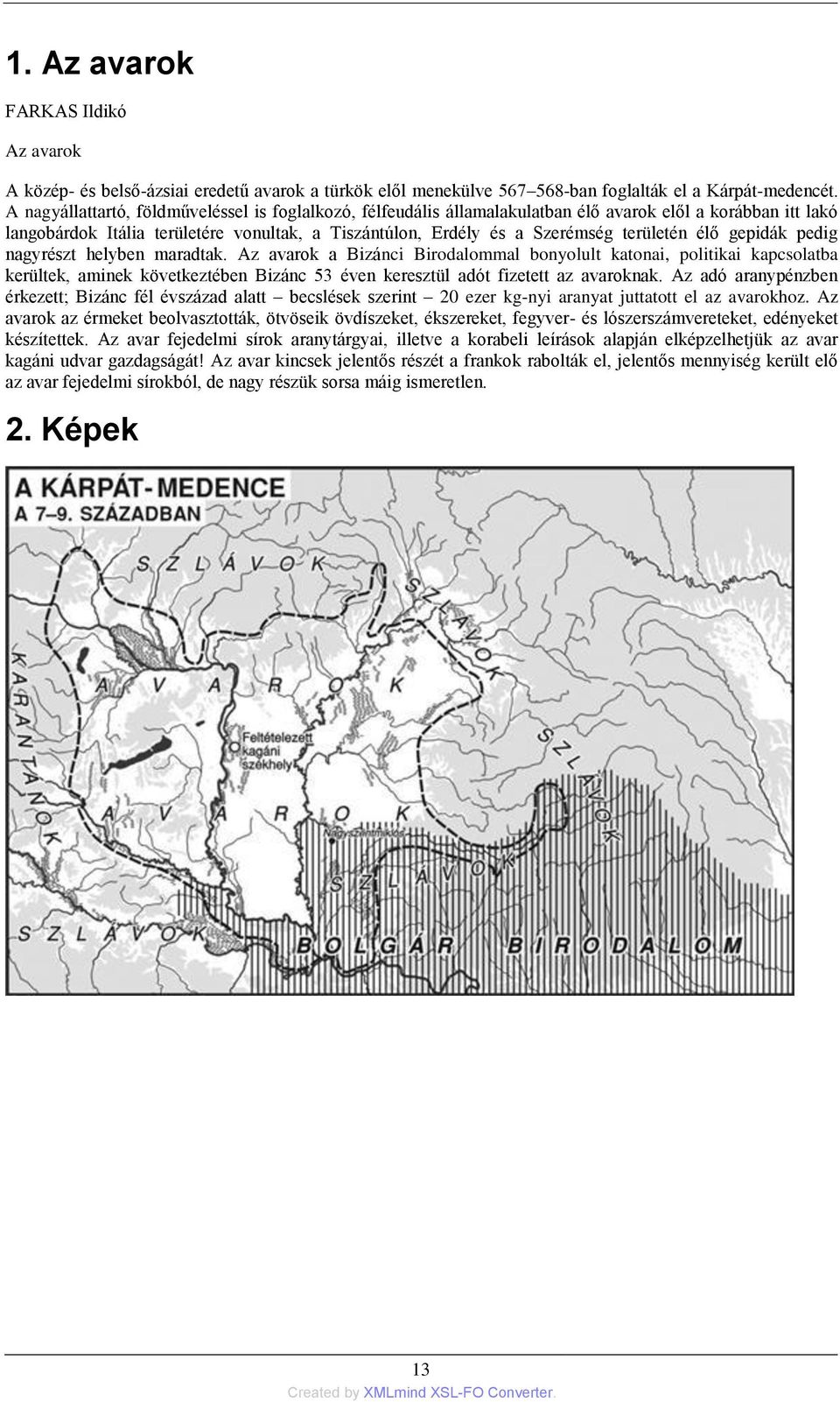 élő gepidák pedig nagyrészt helyben maradtak.