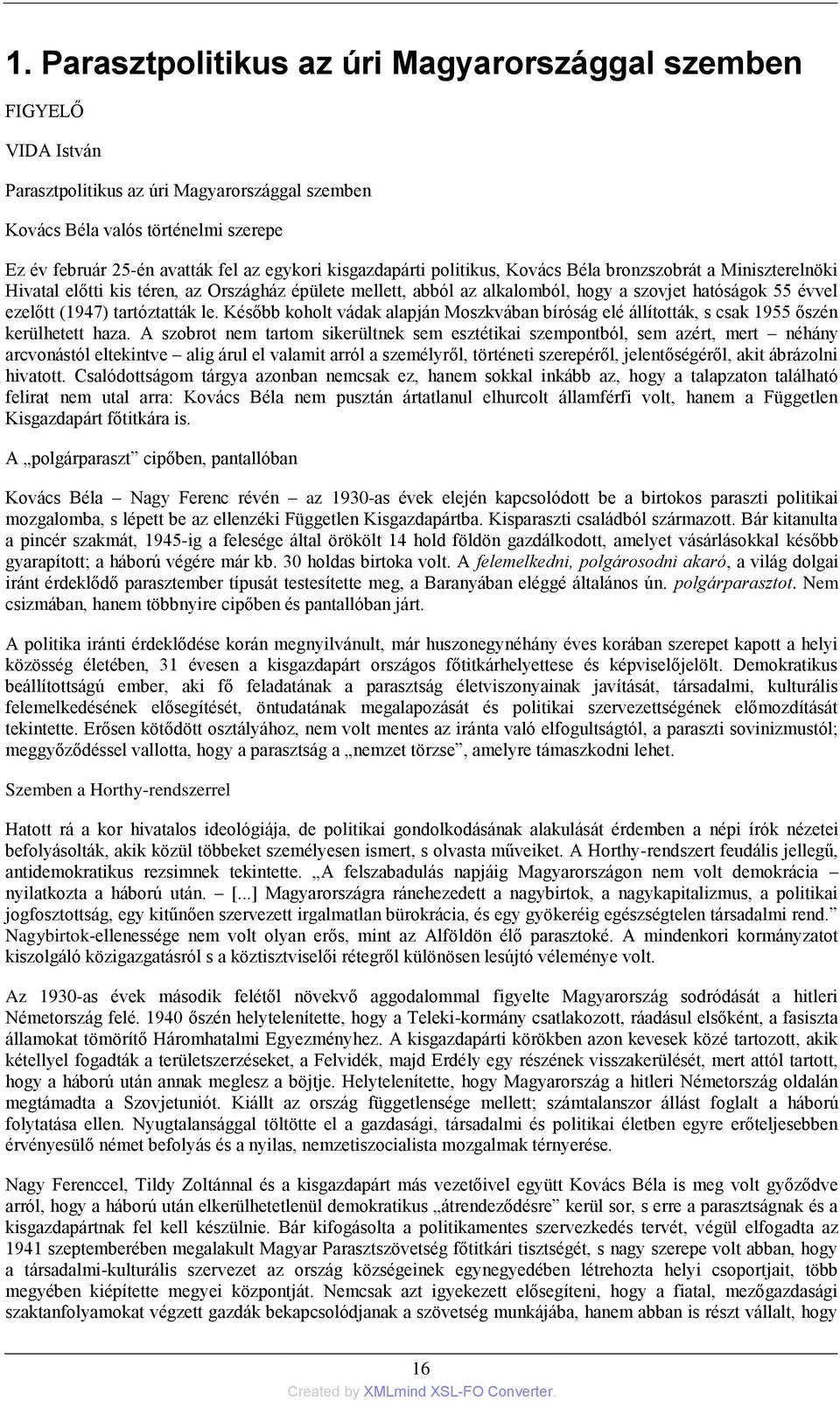 tartóztatták le. Később koholt vádak alapján Moszkvában bíróság elé állították, s csak 1955 őszén kerülhetett haza.