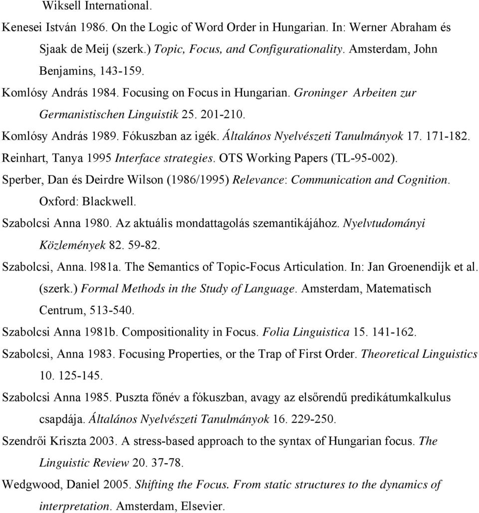 Általános Nyelvészeti Tanulmányok 17. 171-182. Reinhart, Tanya 1995 Interface strategies. OTS Working Papers (TL-95-002).