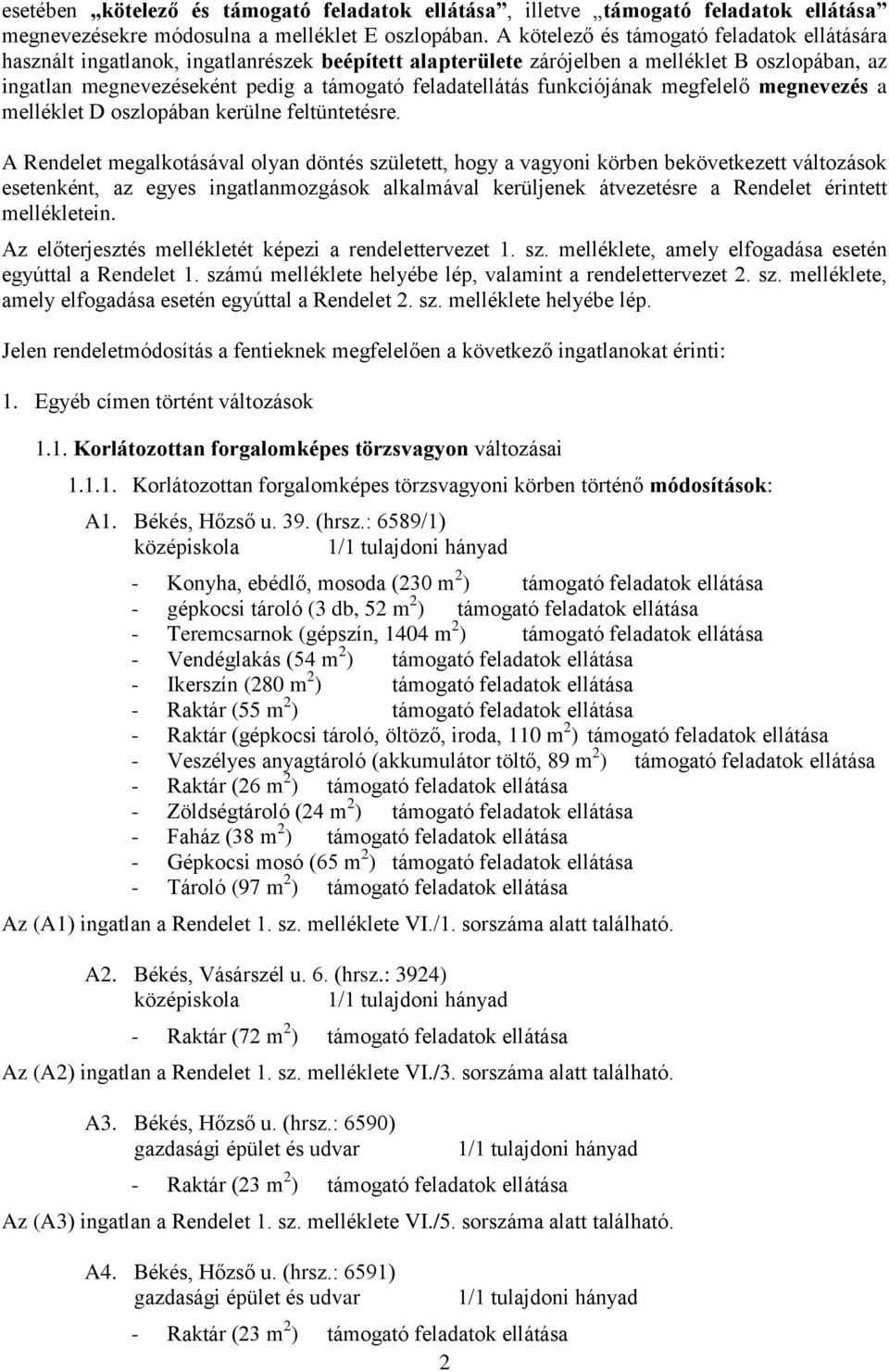 funkciójának megfelelő megnevezés a melléklet D oszlopában kerülne feltüntetésre.