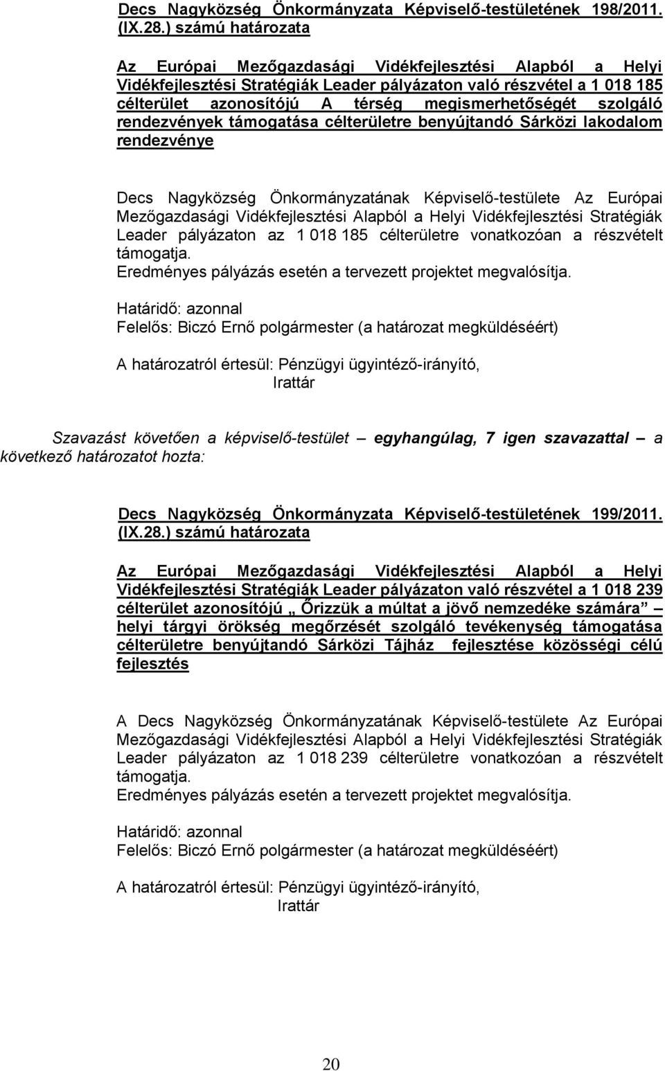 rendezvények támogatása célterületre benyújtandó Sárközi lakodalom rendezvénye Decs Nagyközség Önkormányzatának Képviselő-testülete Az Európai Mezőgazdasági Vidékfejlesztési Alapból a Helyi