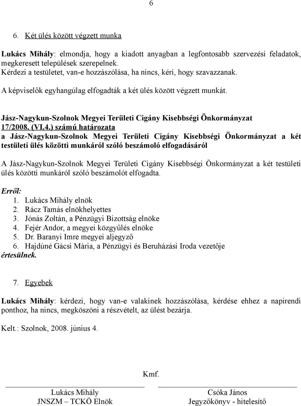 Jász-Nagykun-Szolnok Megyei Területi Cigány Kisebbségi Önkormányzat 17/2008. (VI.4.