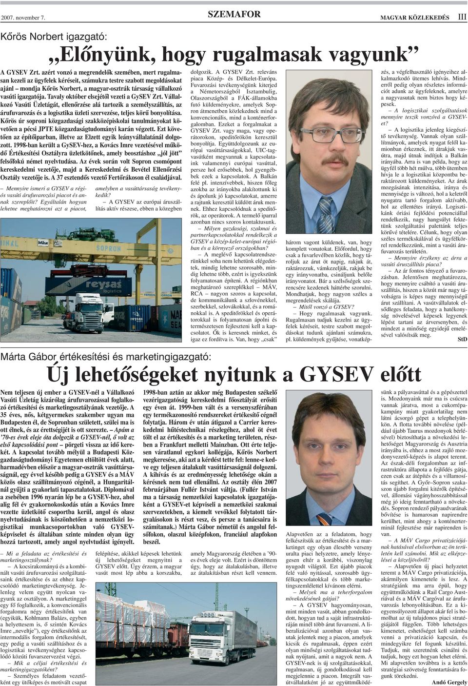 igazgatója. Tavaly október elsejétõl vezeti a GySEV Zrt.