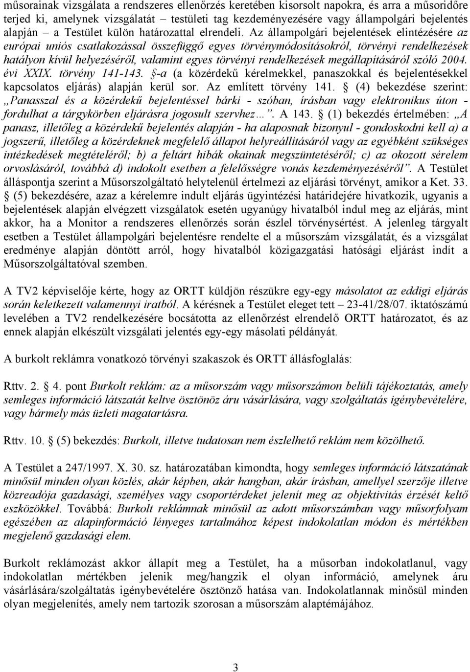 Az állampolgári bejelentések elintézésére az európai uniós csatlakozással összefüggő egyes törvénymódosításokról, törvényi rendelkezések hatályon kívül helyezéséről, valamint egyes törvényi