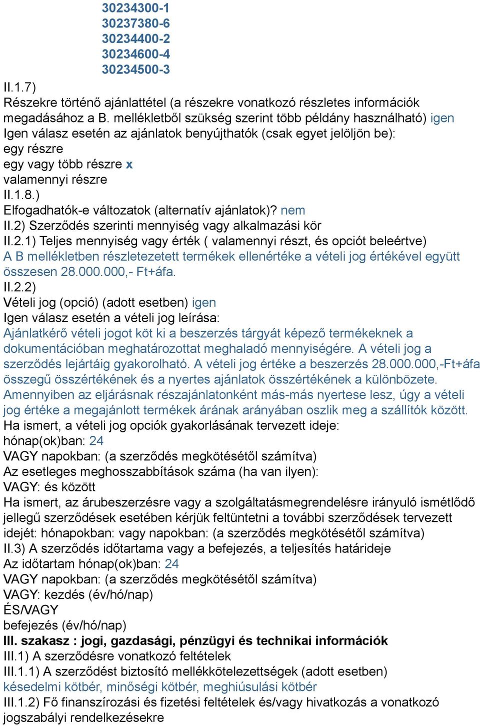 ) Elfogadhatók-e változatok (alternatív ajánlatok)? nem II.2)