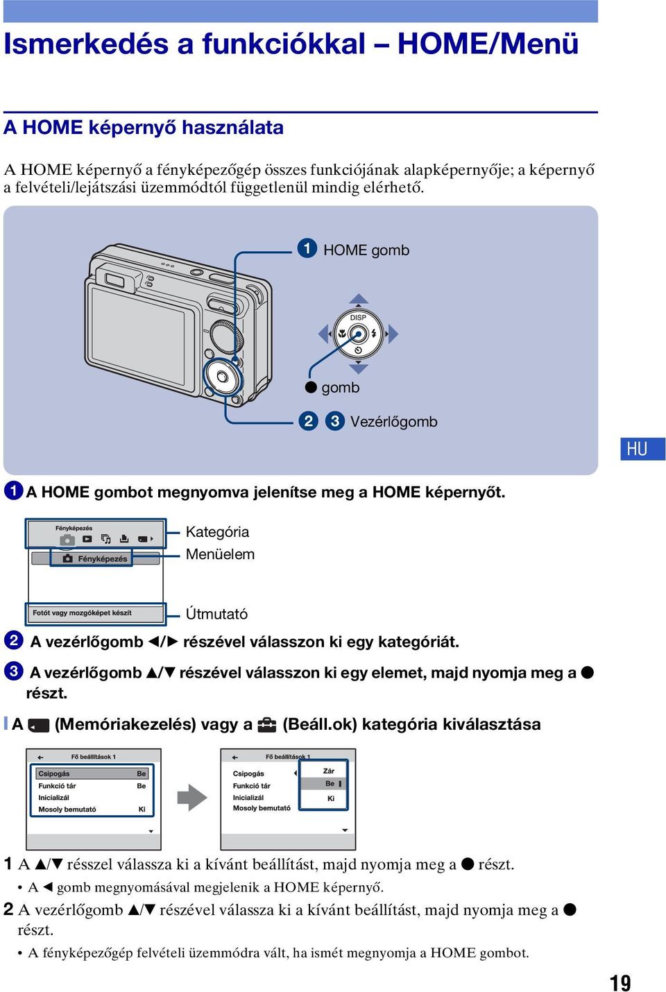 3 A vezérlőgomb v/v részével válasszon ki egy elemet, majd nyomja meg a z részt. [ A (Memóriakezelés) vagy a (Beáll.