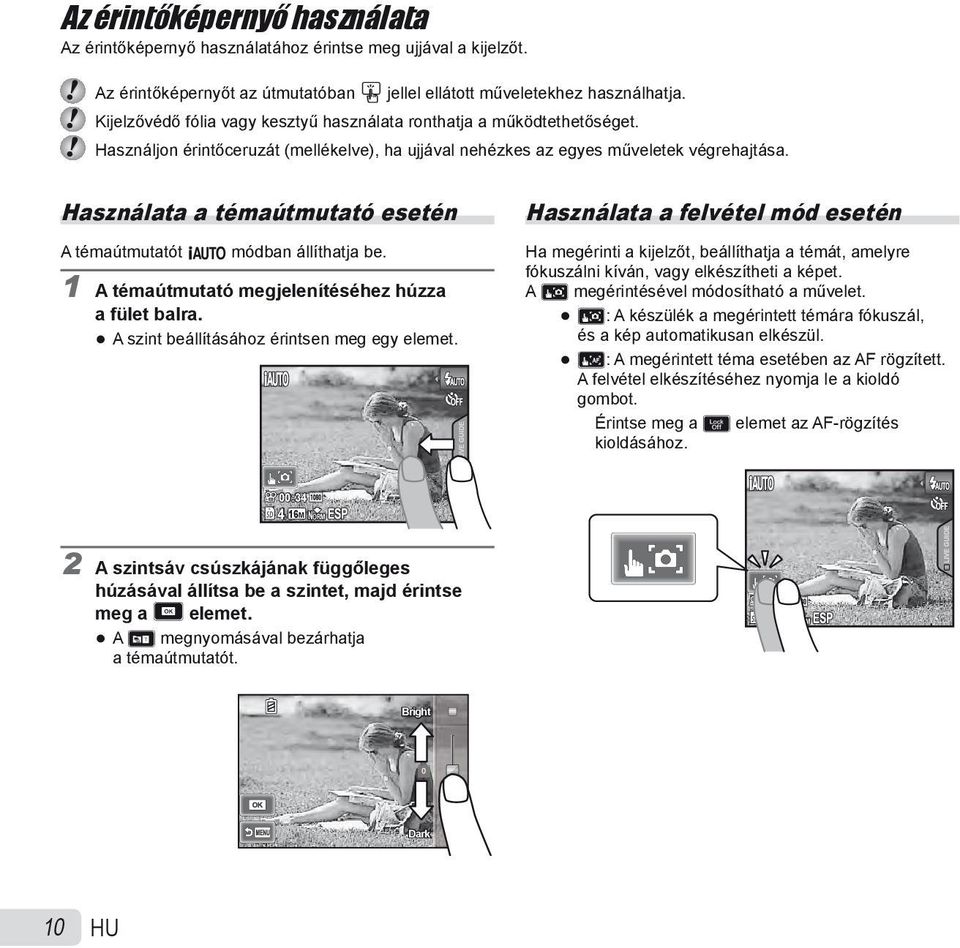 Használata a témaútmutató esetén A témaútmutatót M módban állíthatja be. 1 A témaútmutató megjelenítéséhez húzza a fület balra. A szint beállításához érintsen meg egy elemet.