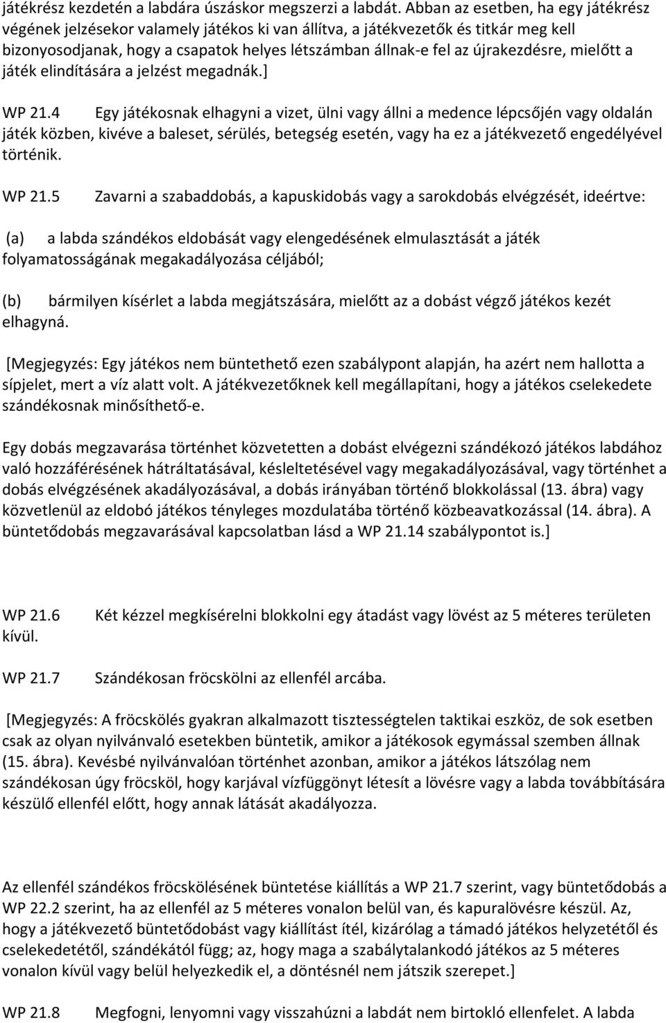 újrakezdésre, mielőtt a játék elindítására a jelzést megadnák.] WP 21.