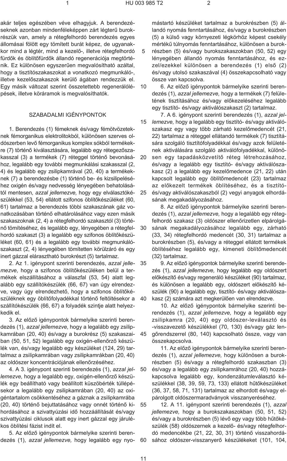 illetve rétegfelhordó fürdõk és öblítõfürdõk állandó regenerációja megtörténik.