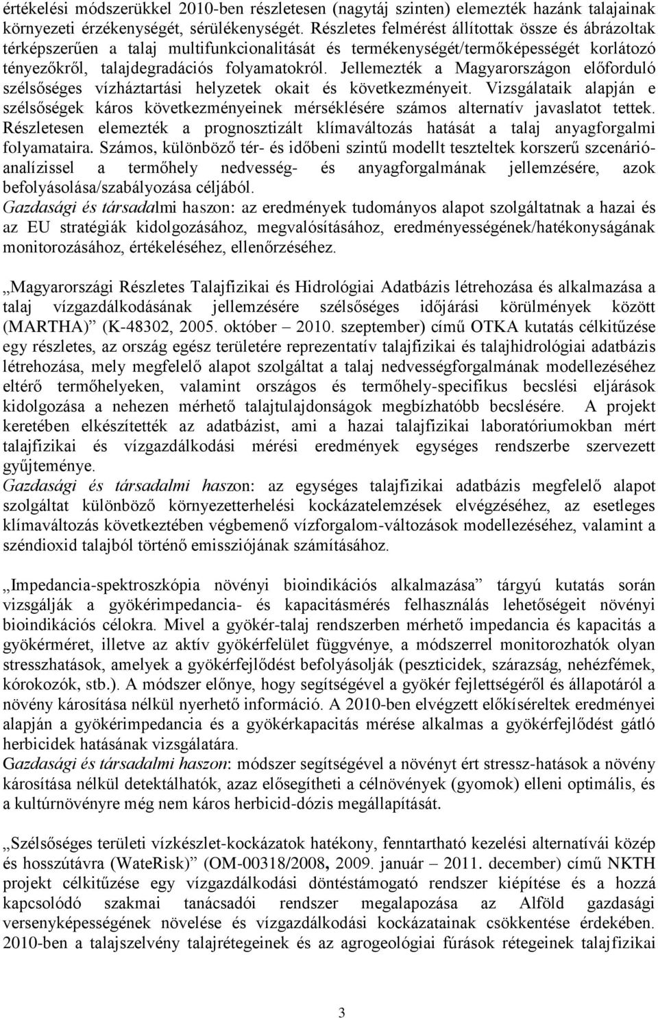 Jellemezték a Magyarországon előforduló szélsőséges vízháztartási helyzetek okait és következményeit.