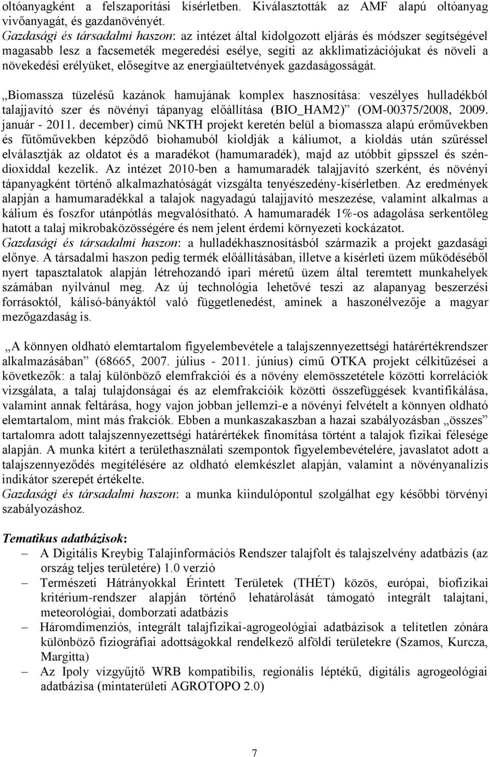 erélyüket, elősegítve az energiaültetvények gazdaságosságát.