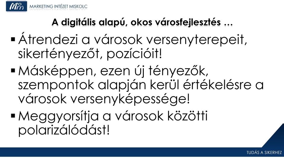 Másképpen, ezen új tényezők, szempontok alapján kerül