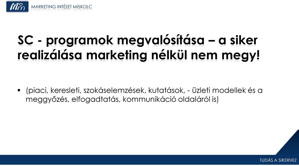 (piaci, keresleti, szokáselemzések, kutatások, -