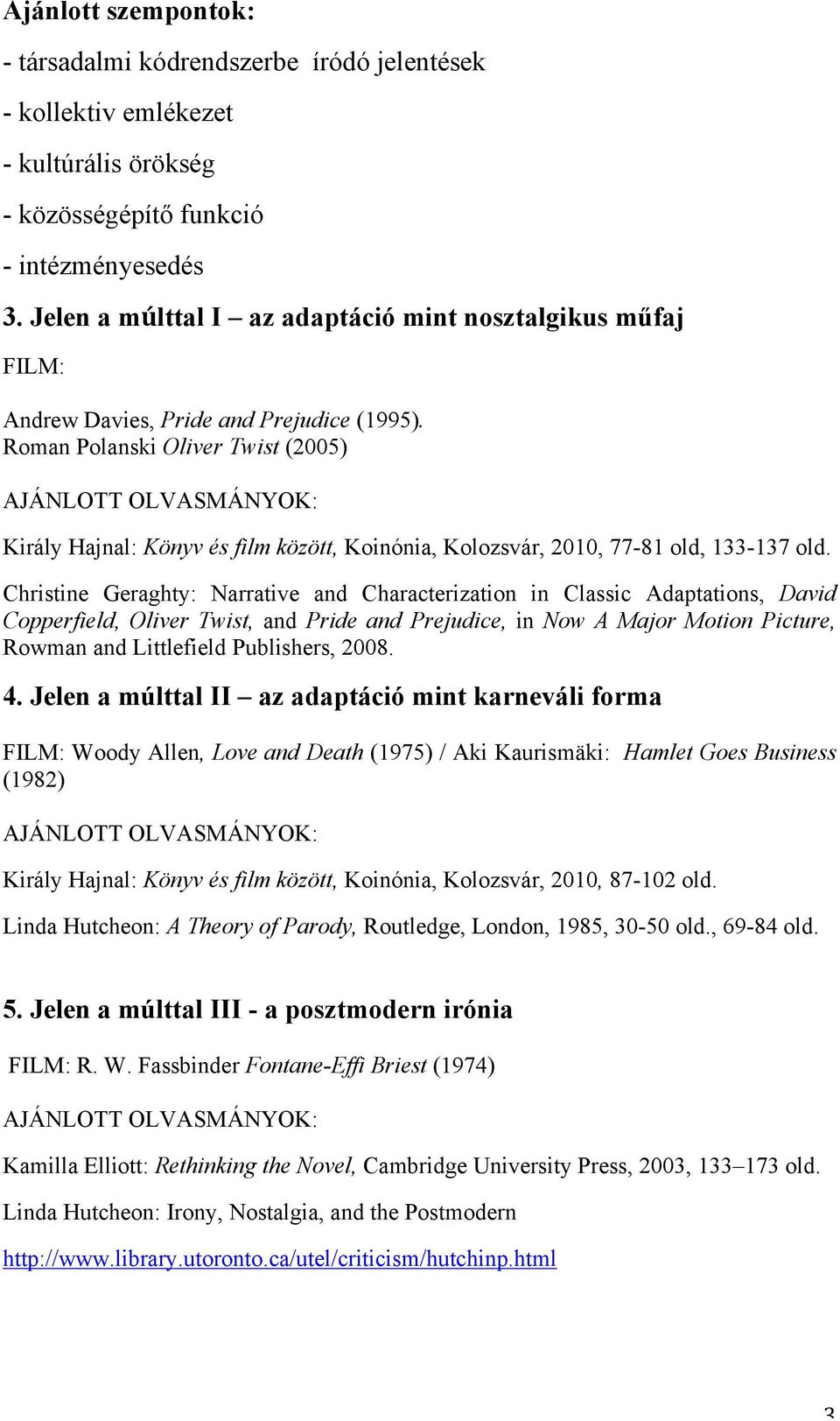 Roman Polanski Oliver Twist (2005) Király Hajnal: Könyv és film között, Koinónia, Kolozsvár, 2010, 77-81 old, 133-137 old.