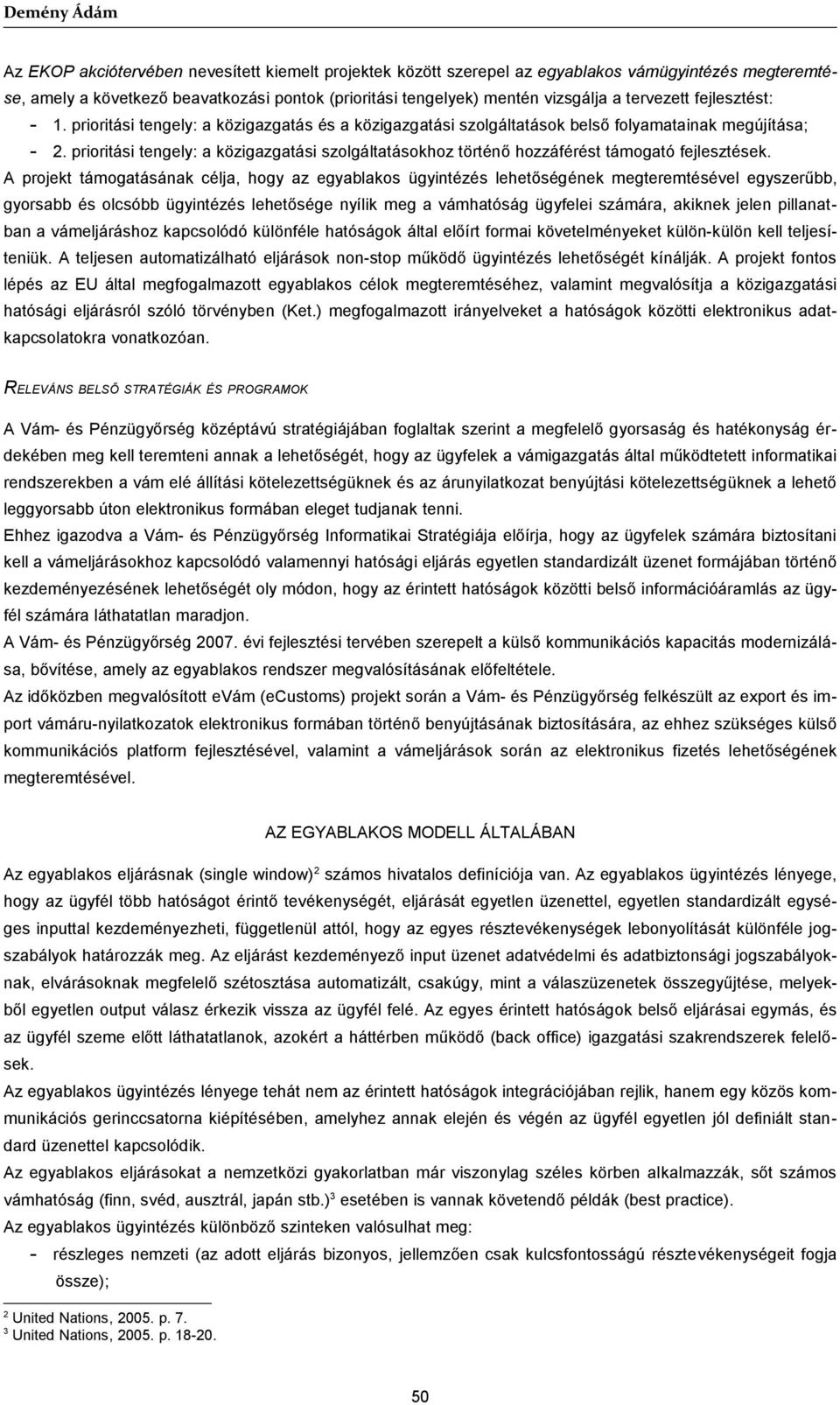 prioritási tengely: a közigazgatási szolgáltatásokhoz történő hozzáférést támogató fejlesztések.