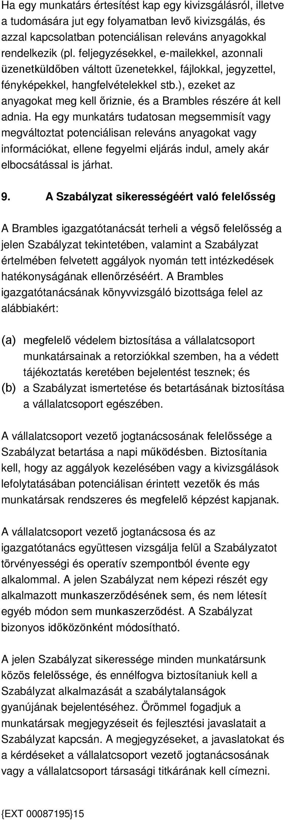 ), ezeket az anyagokat meg kell őriznie, és a Brambles részére át kell adnia.