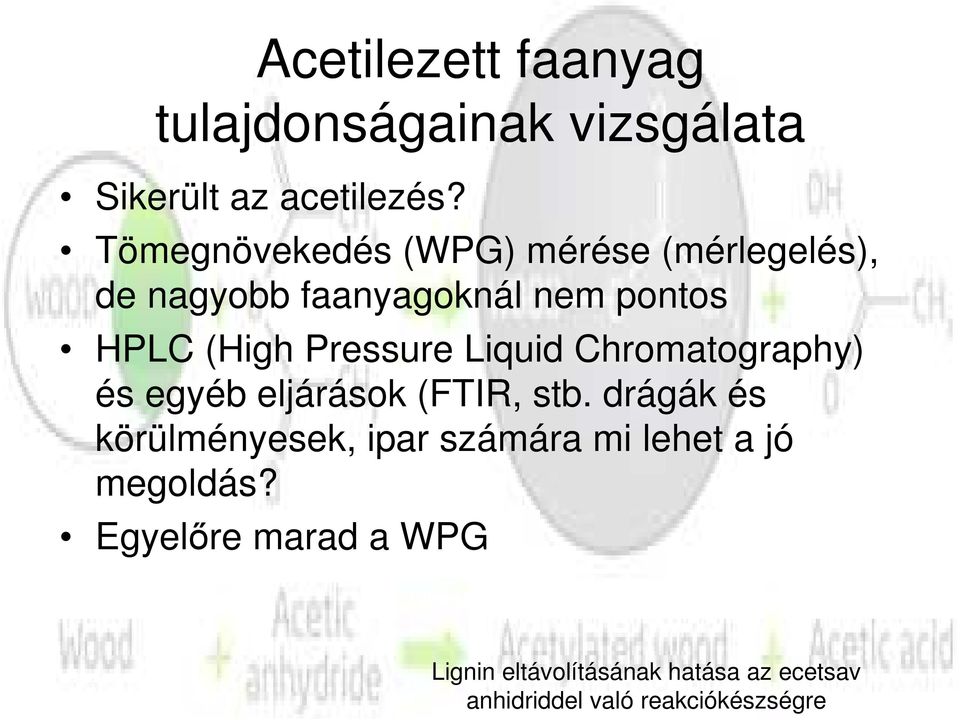 Pressure Liquid Chromatography) és egyéb eljárások (FTIR, stb.