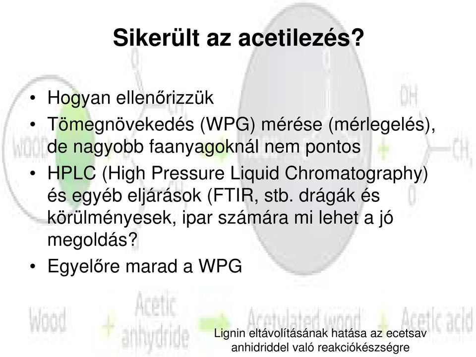 nem pontos HPLC (High Pressure Liquid Chromatography) és egyéb eljárások (FTIR, stb.