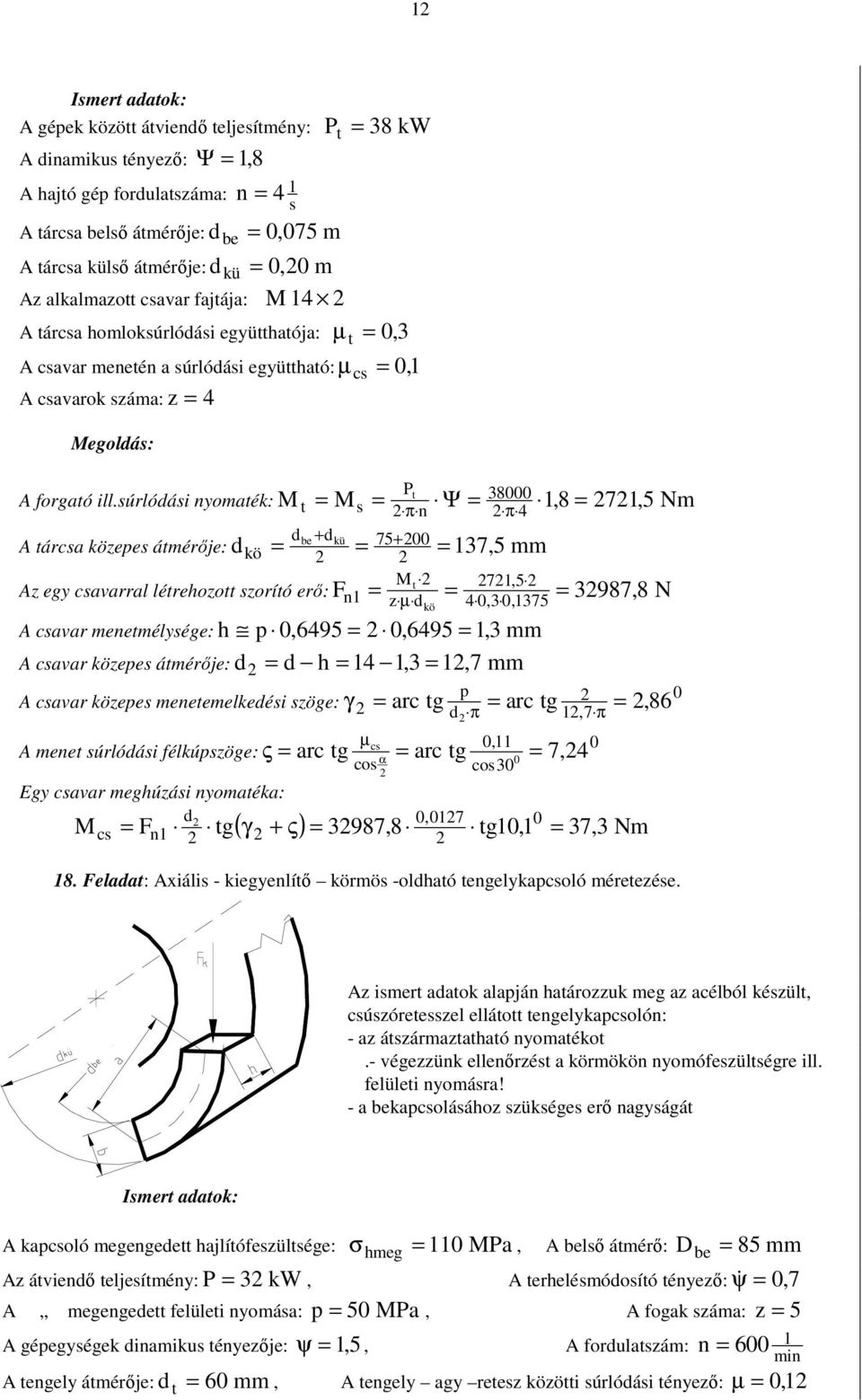 úrlóái yoaék: M M π + kü A árca köepe áérıje: 75 kö + M A egy cavarral lérehoo oríó erı: µ A cavar eeélyége: A cavar köepe áérıje: A cavar köepe eeeelkeéi öge: A ee úrlóái félkúpöge: Egy cavar eghúái