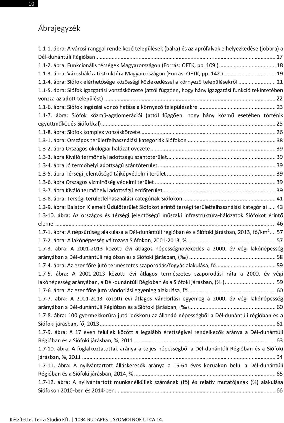 ábra: Siófok elérhetősége közösségi közlekedéssel a környező településekről... 21 1.1-5.