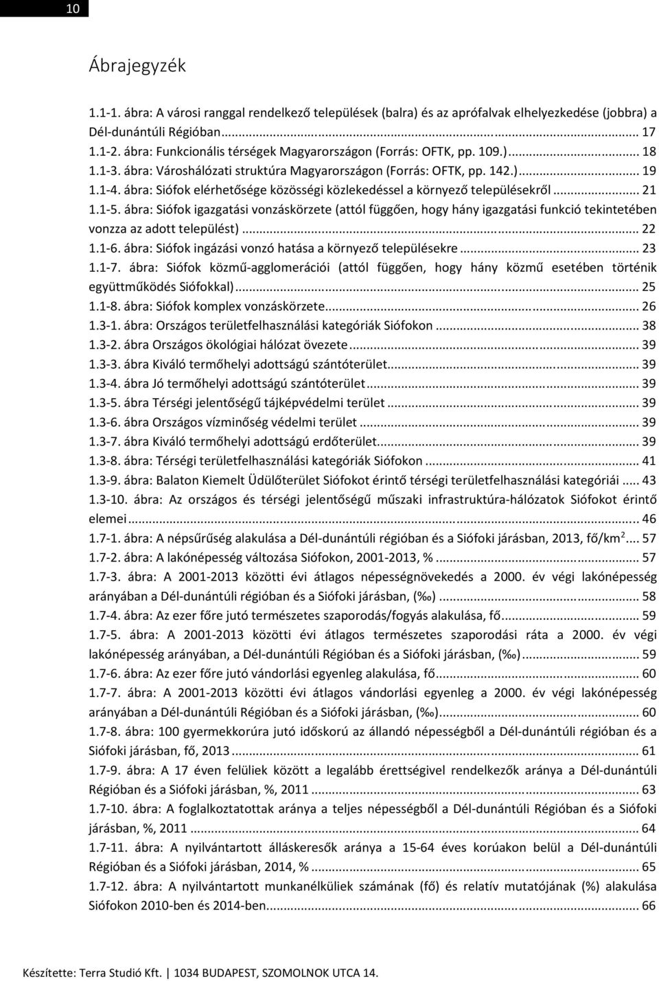 ábra: Siófok elérhetősége közösségi közlekedéssel a környező településekről... 21 1.1-5.