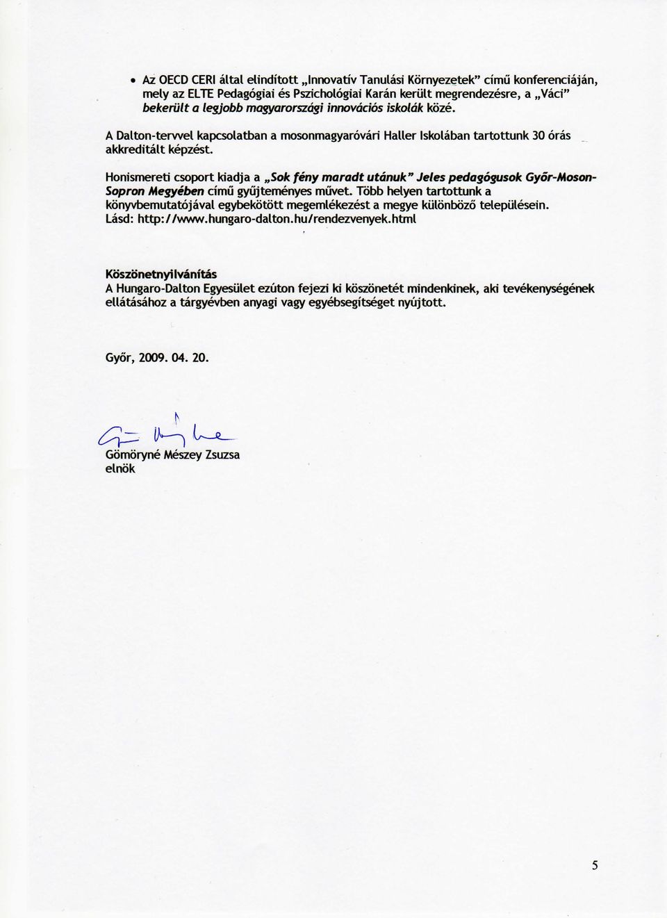 Honismereti csoport kiadja a,,sok feny maradt utanuk" Jeles pedasogusok Gyor-Moson- Sopron Meyyeben dmu gyujtemenyes muvet.
