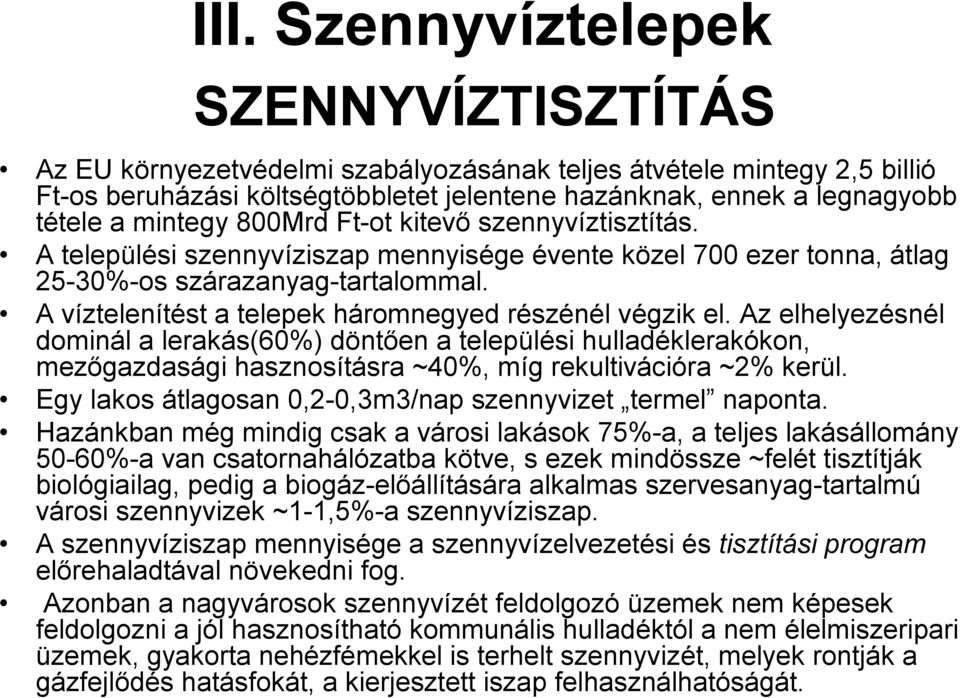 A víztelenítést a telepek háromnegyed részénél végzik el.